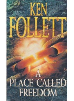 Ken Follett - A Place Called Freedom Ken Follett - A Place Called Freedom, 1995 antikvár könyv
