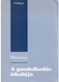 Pólya György - A gondolkodás iskolája