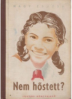 Nagy Zsuzsa - Nem hőstett? Nagy Zsuzsa - Nem hőstett?, Budapest 0 antikvár könyv