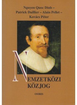 Kovács Péter, Dinh, Nguyen Quoc, Daillier, Patrick, Pellet, Alain - Nemzetközi közjog Kovács Péter, Dinh, Nguyen Quoc, Daillier, Patrick, Pellet, Alain - Nemzetközi közjog, Budapest 2001 antikvár könyv