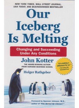 John Kotter, Holger Rathgeber - Our Iceberg is Melting John Kotter, Holger Rathgeber - Our Iceberg is Melting, New York 2006 antikvár könyv
