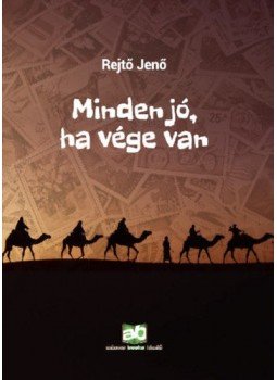 Rejtő Jenő, P. Howard - Minden jó, ha vége van Rejtő Jenő, P. Howard - Minden jó, ha vége van, Budapest 2020 antikvár könyv