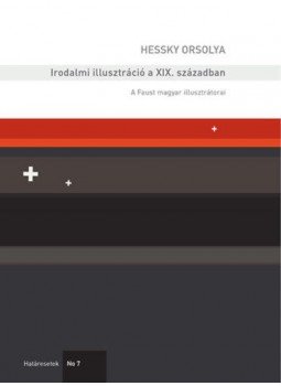 Hessky Orsolya - Irodalmi illusztráció a XIX. században - A Faust magyar illusztrátorai Hessky Orsolya - Irodalmi illusztráció a XIX. században - A Faust magyar illusztrátorai, null 2020 antikvár könyv