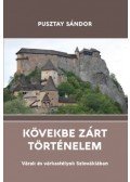 Pusztay Sándor - Kövekbe zárt történelem - Várak és várkastélyok Szlovákiában