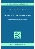 Galló Ágnes, Mózes Krisztián - Anya - nyelv - mester - 160 nyelvi-logikai feladatsor