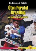 Bánszegi Katalin - Úton Perutól Brazíliáig - Kalandok a két óceán között
