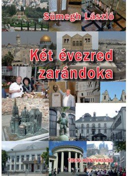 Sümegh László - Két évezred zarándoka - Szentföldi zarándokút; Zarándokként Aachenben, null 2020 antikvár könyv