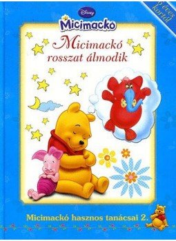  - Micimackó hasznos tanácsai 2. Micimackó rosszat álmodik - Micimackó hasznos tanácsai 2, null 2009 antikvár könyv