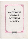 Barabás Béla,Joó Rudolf - A Kolozsvári Magyar Egyetem 1945-ben