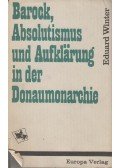 Eduard Winter - Barock, Absolutismus und Aufklärung in der Donaumonarchie