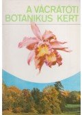 Tóth Imre,Ujvárosi Miklós - A vácrátóti botanikus kert