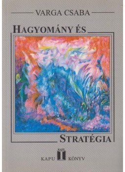Varga Csaba - Hagyomány és stratégia (dedikált) Varga Csaba - Hagyomány és stratégia (dedikált), Budapest 1997 antikvár könyv