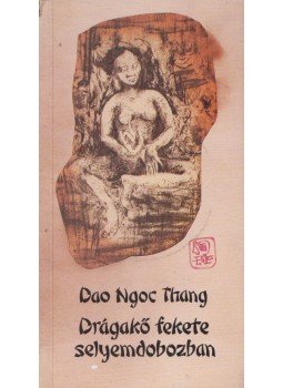 Thang, Dao Ngoc - Drágakő fekete selyemdobozban Thang, Dao Ngoc - Drágakő fekete selyemdobozban, Budapest 1990 antikvár könyv