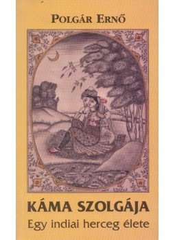 Polgár Ernő - Káma szolgája Polgár Ernő - Káma szolgája, Pomáz 2003 antikvár könyv