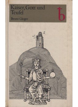 Gloger, Bruno - Kaiser, Gott und Teufel Gloger, Bruno - Kaiser, Gott und Teufel, Berlin 1970 antikvár könyv