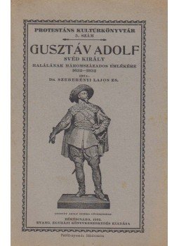 Dr. Szeberényi Lajos Zs. - Gusztáv Adolf svéd király halálának háromszázados emlékére, Békéscsaba 1932 antikvár könyv
