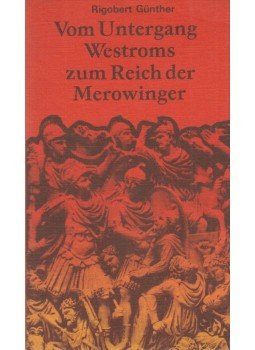 Günther, Rigobert - Vom Untergang Westroms zum Reich der Merowinger, Berlin 1984 antikvár könyv