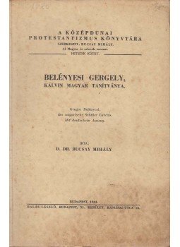 Dr. Bucsay Mihály - Belényesi Gergely, Kálvin magyar tanítványa, Budapest 1944 antikvár könyv