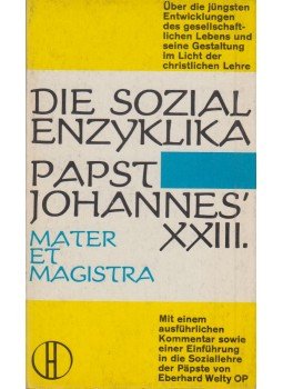 Papst Johannes XXIII., Welty, Eberhard - Die Sozialenzyklika Papst Johannes' XXIII., Freiburg-Basel-Wien 1964 antikvár könyv