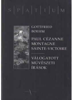 Boehm, Gottfried - Paul Cézanne: Montagne Sainte-Victoire, Budapest 2005 antikvár könyv