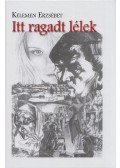 Kelemen Erzsébet - Itt ragadt lélek (Dedikált)