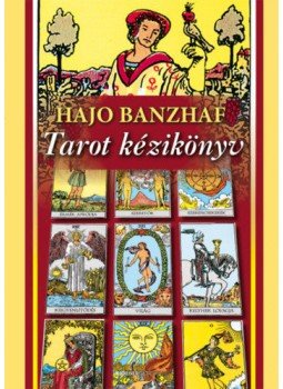 Hajo Banzhaf - Tarot kézikönyv Hajo Banzhaf - Tarot kézikönyv, null 2020 antikvár könyv
