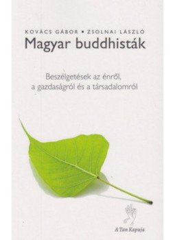 Kovács Gábor, Zsolnai László - Magyar buddhisták - Beszélgetések az énről, a gazdaságról és a társadalomról, Budapest 2020 antikvár könyv