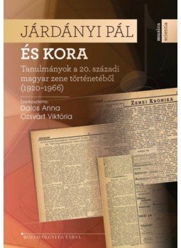 Dalos Anna, Ozsvárt Viktória - Járdányi Pál és kora - Tanulmányok a 20. századi magyar zene történetéből (1920-1966), null 2020 antikvár könyv