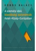 Dobos Balázs - A személyi elvű kisebbségi autonómiák Kelet-Közép-Európában