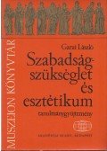 Garai László - Szabadságszükséglet és esztétikum