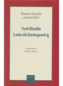 Neumer Katalin - Nyelvfilozófia Locke-tól Kierkegaard-ig Neumer Katalin - Nyelvfilozófia Locke-tól Kierkegaard-ig, Budapest 2004 antikvár könyv