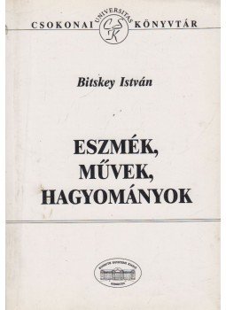 Bitskey István - Eszmék, művek, hagyományok Bitskey István - Eszmék, művek, hagyományok, Debrecen 1996 antikvár könyv