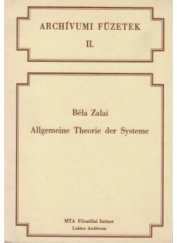 Zalai Béla, Bacsó Béla (szerk.) - Allgemeine Theorie der Systeme Zalai Béla, Bacsó Béla (szerk.) - Allgemeine Theorie der Systeme, Budapest 1982 antikvár könyv