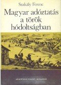 Szakály Ferenc - Magyar adóztatás a török hódoltságban