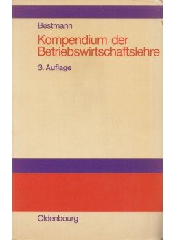 Uwe Bestmann - Kompendium der Betriebswirtschaftslehre Uwe Bestmann - Kompendium der Betriebswirtschaftslehre, München 1986 antikvár könyv