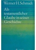 Werner H. Schmidt - Alttestamentlicher Glaube in seiner Geschichte.