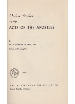 W. H. Griffith Thomas, D. D. - Outline Studies in the ACts of the Apostles, Michigan 1967 antikvár könyv