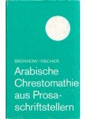 Brünnow,Fischer - Arabische Chrestomathie aus Prosaschriftstellern