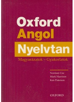 Harrison, Mark, Coe, Norman, Paterson, Ken - Oxford Angol Nyelvtan Harrison, Mark, Coe, Norman, Paterson, Ken - Oxford Angol Nyelvtan, Oxford 2011 antikvár könyv