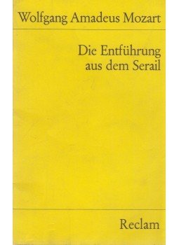 Mozart, Wolfgang Amadeus - Die Entführung aus dem Serail Mozart, Wolfgang Amadeus - Die Entführung aus dem Serail, Stuttgart 1976 antikvár könyv