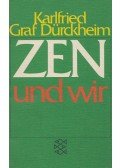 Dürckheim, Karlfried Graf - Zen und wir