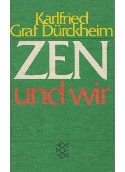 Dürckheim, Karlfried Graf - Zen und wir Dürckheim, Karlfried Graf - Zen und wir, Frankfurt am Main 1974 antikvár könyv