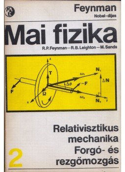 Sands, M., Leighton, R. B., Richard P. Feynman - Mai fizika 2. Sands, M., Leighton, R. B., Richard P. Feynman - Mai fizika 2., Budapest 1969 antikvár könyv
