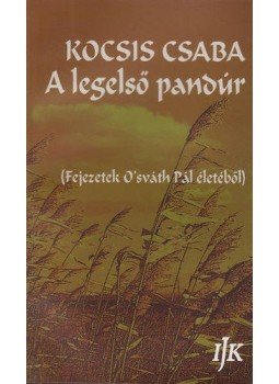 Kocsis Csaba - A legelső pandúr, Arad 2010 antikvár könyv