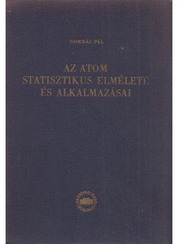 Gombás Pál - Az atom statisztikus elmélete és alkalmazásai Gombás Pál - Az atom statisztikus elmélete és alkalmazásai, Budapest 1955 antikvár könyv