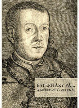 Ács Pál - Esterházy Pál, a műkedvelő mecénás Ács Pál - Esterházy Pál, a műkedvelő mecénás, Budapest 2015 antikvár könyv