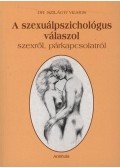 Dr. Szilágyi Vilmos - A szexuálpszichológus válaszol - Szexről, párkapcsolatról - Szexről, párkapcsolatról