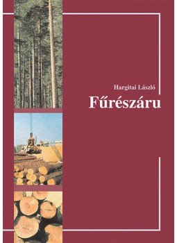 Hargitai László - Fűrészáru Hargitai László - Fűrészáru, null 2003 antikvár könyv