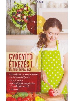 Frank Zsófia - Gyógyító étkezés Frank Zsófia - Gyógyító étkezés, 2013 antikvár könyv