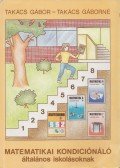Takács Gábor,Takács Gáborné - Matematikai kondicionáló általános iskolásoknak